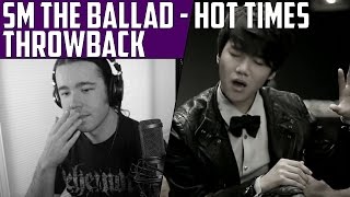 SM The Ballad(에스엠 더 발라드) - Hot Times(핫타임스) Throwback MV Reaction