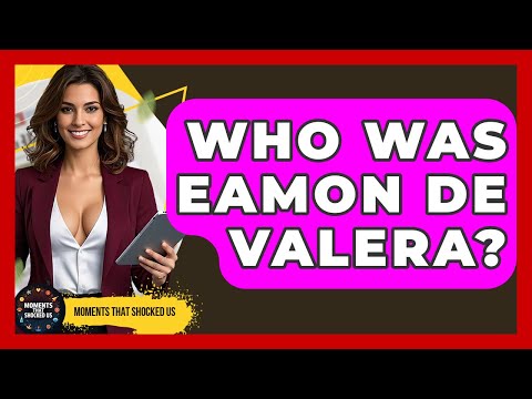 Who Was Eamon De Valera? - Moments That Shocked Us