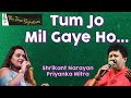 TUM JO MIL GAYE HO I SHRIKANT NARAYAN I PRIYANKA MITRA I THE TIME SIGNATURE