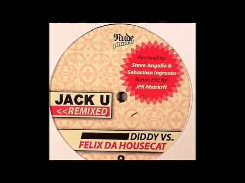 Diddy Vs. Felix Da Housecat -  Jack U (JFK Mstrkrft Edit)