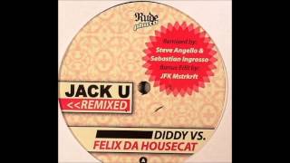 Diddy Vs. Felix Da Housecat -  Jack U (JFK Mstrkrft Edit)