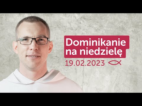Dominikanie na niedzielę [216] 19.02.2023 || Dominik Sala OP