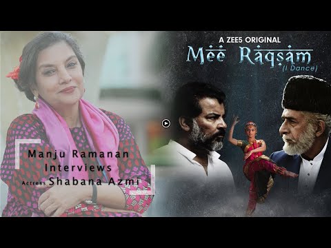 EXCLUSIVE - Manju Ramanan interviews Shabana Azmi | Mee Raqsam — Mee Raqsam