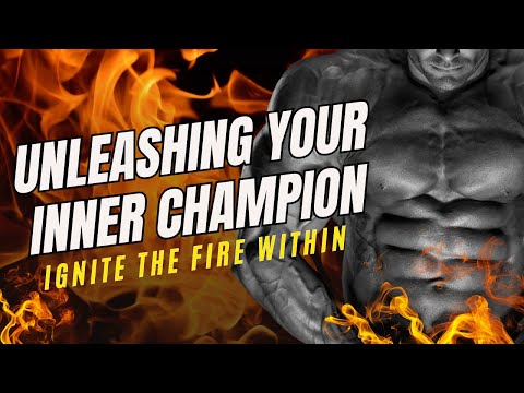 Motivational Speech: Unleashing Your Inner Champion - Ignite The Fire Within