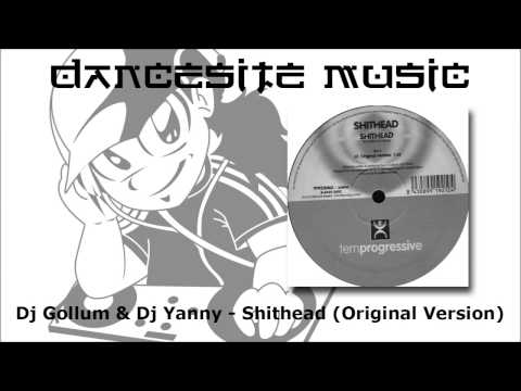 Dj Gollum & Dj Yanny - Shithead (Original Version)