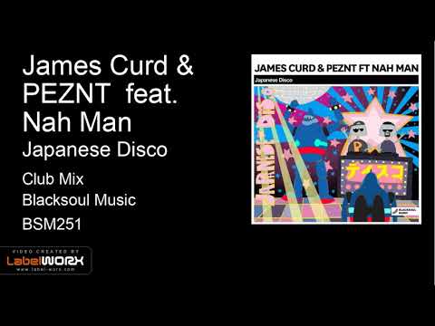 James Curd & PEZNT  feat. Nah Man - Japanese Disco (Club Mix)