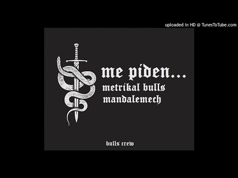 Metrikal Bulls - Me piden... Ft. Mandalemech