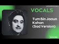 Tum Bin Jau Kaha Vocals Kishore Kumar Vocals
