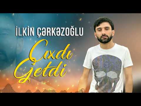 İlkin Çerkezoğlu - Cixdi Getdi
