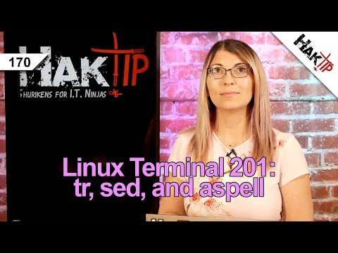 How to Use tr, sed, and aspell: Linux Terminal 201 - HakTip 170