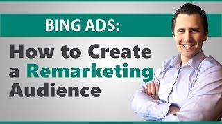 Microsoft Ads: How to Create a Remarketing Audience