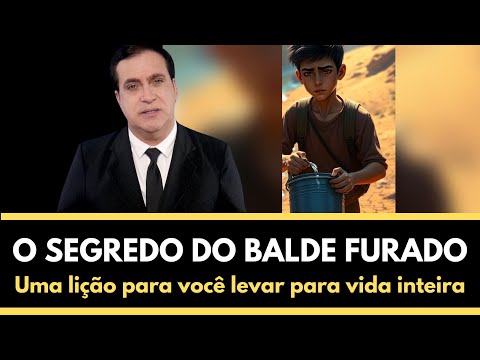 O segredo do balde furado - Uma lição para você levar para vida inteira | REFLEXÃO | PARÁBOLA