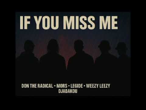 IF YOU MISS ME FT Don The Radical X Mors X Legide X Weezy Leezy X Djabakou 
