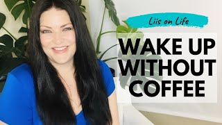 How to Wake Up Without Coffee | Ways to Feel More Awake