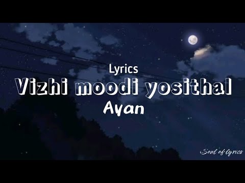 vizhi moodi yosithal |lyrics| - Ayan |Suriya|Tamannah|K.V Anand|Harris Jayaraj|- •soul of lyrics•
