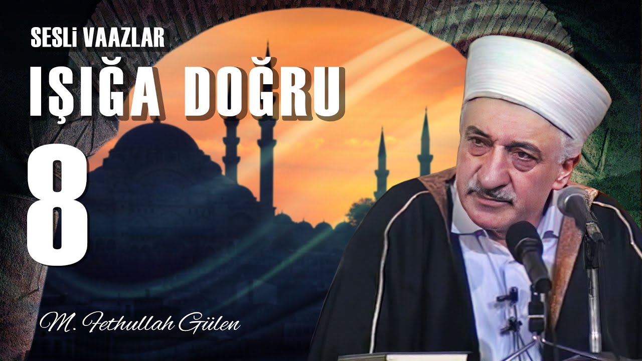 Işığa Doğru -8- | Fedakâr Gönüller | M. Fethullah Gülen Hocaefendi | (1975/12/13)