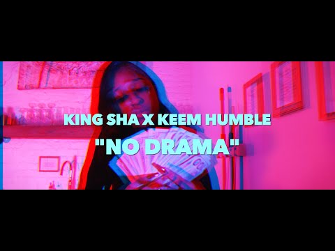 KING SHA x KEEM HUMBLE - "NO DRAMA" - Music Video