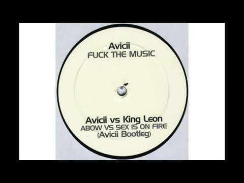 Avicii Vs. Kings Of Leon - Abow Vs. Sex Is On Fire (Avicii Bootleg)