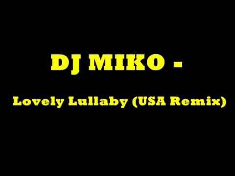 Dj Miko - Lovely Lullaby (USA Remix)