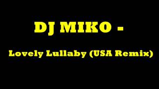 Dj Miko - Lovely Lullaby (USA Remix)