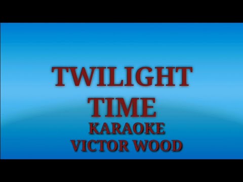 Twilight time karaoke by victor wood