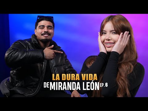 Ep. 6  Miranda León| Inseguridades, Amor y Amistades.