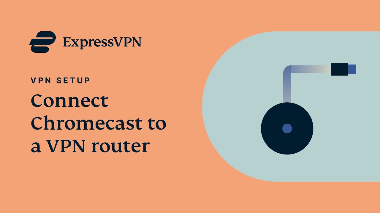 Yhdistä Chromecast ExpressVPN:ää käyttävään VPN-reitittimeen