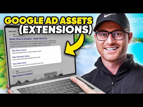 Every Google Ads Asset (Extensions): How to Setup & Optimize [Step-by-Step Tutorial]