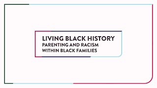 Living Black History | Parenting and Racism Within Black Families