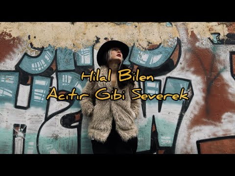 Hilal Bilen - Acıtır Gibi Severek (Can Ozan cover)