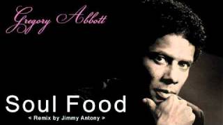 Gregory Abbott - Soul Food (Remix by Jimmy Antony)
