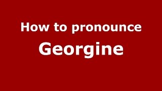 How to pronounce Georgine