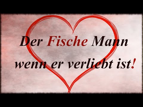 Sternzeichen FISCHE MANN❤️wenn er verliebt ist! Mit welchen Partner wird der Fische Mann glücklich?