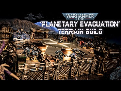40K Terrain Build - 'Planetary Evacuation'
