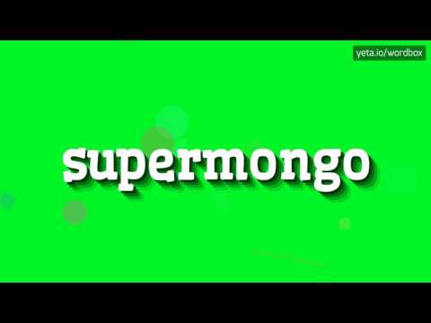 SUPERMONGO - HOW TO PRONOUNCE IT!?