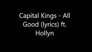 Capital Kings - All Good (lyrics) ft  Hollyn