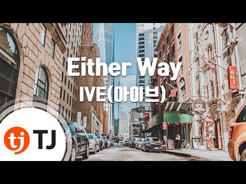 [TJ노래방] Either Way - IVE(아이브) / TJ Karaoke