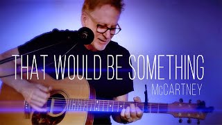 That Would Be Something (Paul McCartney) - acoustic guitar cover