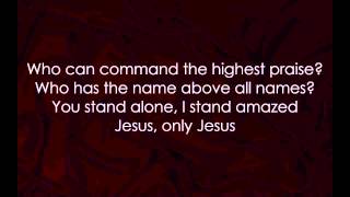 Matt Redman  Jesus Only Jesus (lyrics)