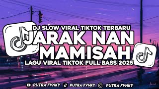 Download lagu DJ JARAK NAN MAMISAH LAGU MINANG SLOW BASS VIRAL TIKTOK FULL SONG PUTRA FVNKY mp3