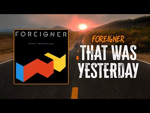 Foreigner - That Was Yesterday | Lyrics