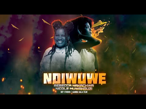 NDIWUWE | NICOLE MUWANGUZI ft REBECCA NAKACHWA