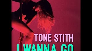 Tone - I Wanna Go