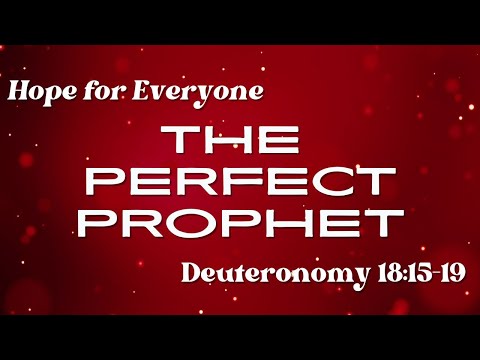 The Perfect Prophet - Deuteronomy 18:15-19