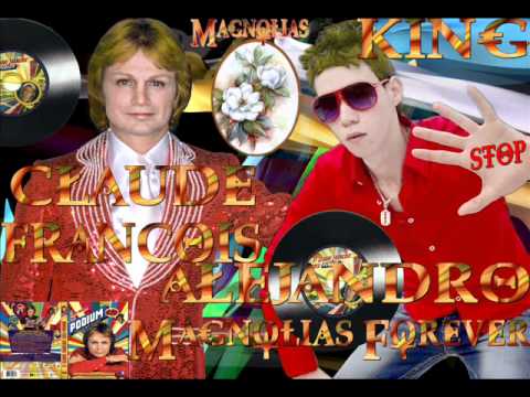 Claude François featuring Alejandro King _ Magnolias Forever .Mix Disco 2012