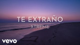 Xtreme - Te Extraño (Lyric Video)