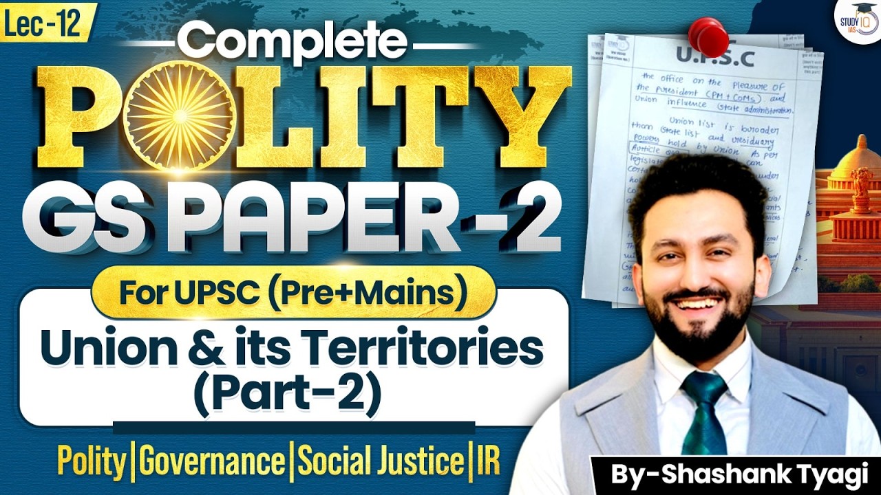 Union & its territories of Indian Constitution Explained PART 2 | UPSC GS Paper 2 | Shashank Tayagi