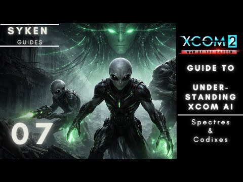 Syken's XCOM 2 Guide: How to predict/manipulate AI behavior (Codex & Spectre) 07