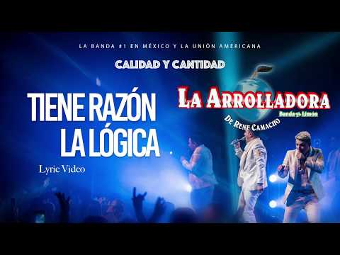 La Arrolladora Banda El Limón De René Camacho - Tiene Razón La Lógica (Lyric Video)