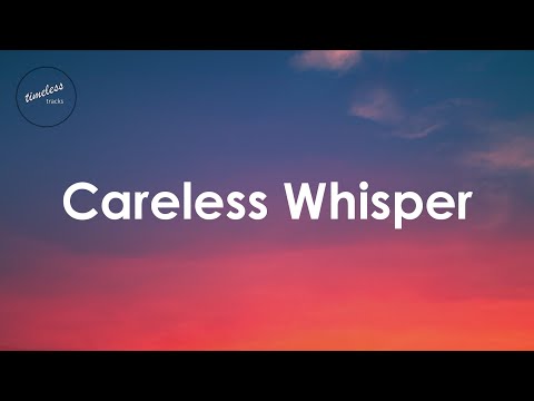 Careless whisper lyrics